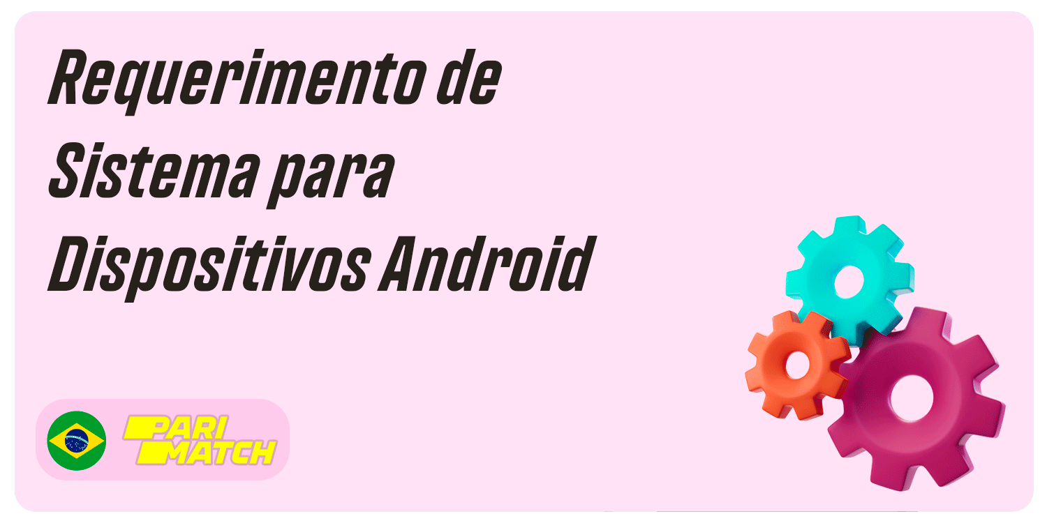 Requerimento de Sistema para Dispositivos Android